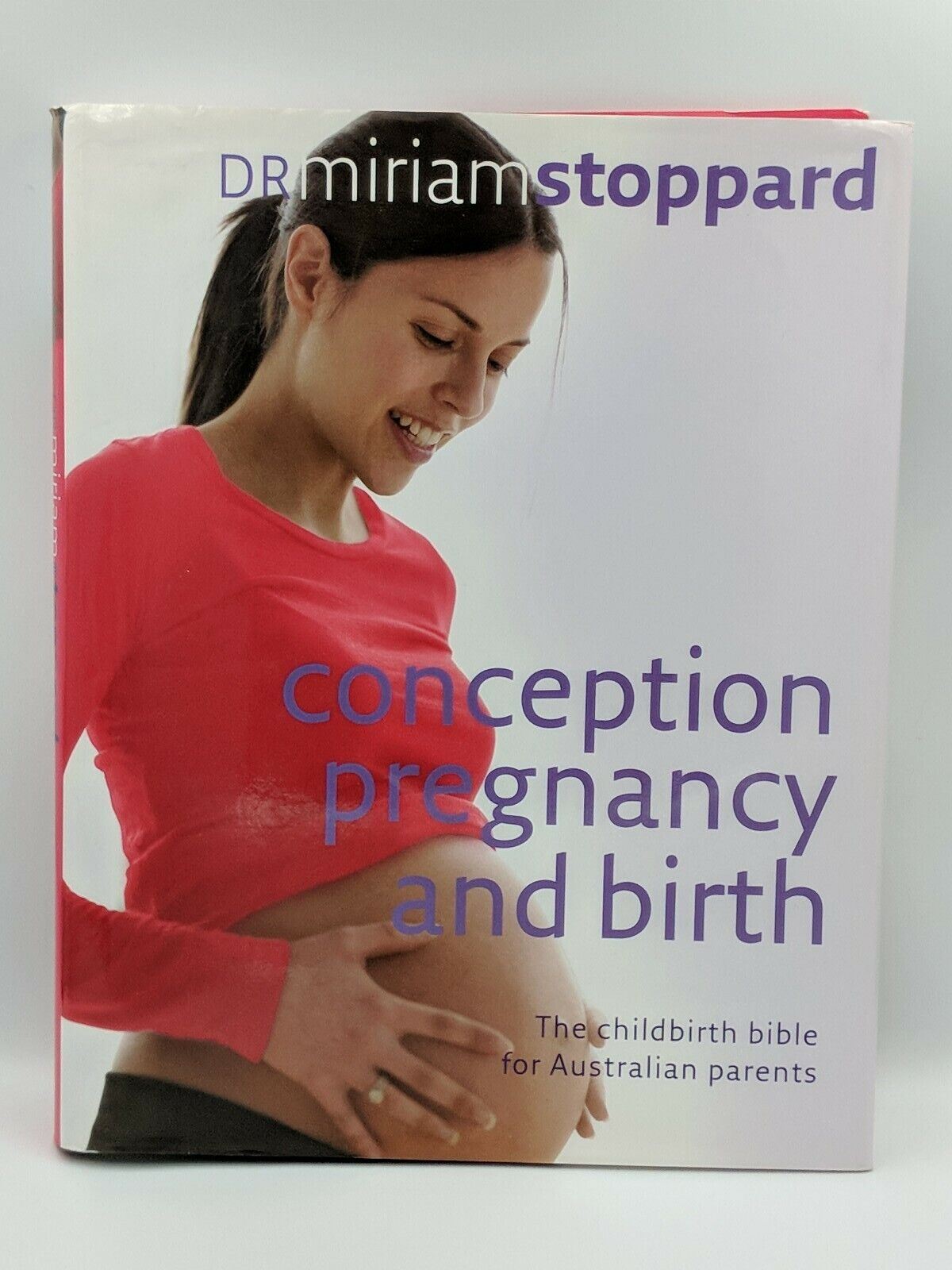 Conception Pregnancy & Child Birth: Bible for Australian Parents Miriam Stoppard