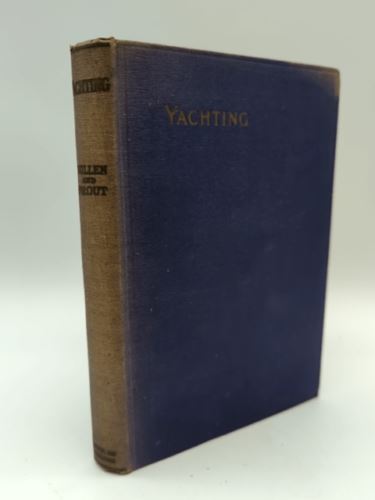 Yachting: How to Sail and Manage a Small Moderrn Yacht by Geoffrey Prout 1930