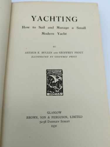 Yachting: How to Sail and Manage a Small Moderrn Yacht by Geoffrey Prout 1930