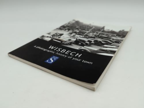 Wisbech: A photographic history of your town by Robert Bell 190403327X