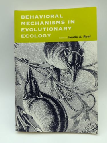 Behavioral Mechanisms in Evolutionary Ecology by Leslie A. Real 0226705978