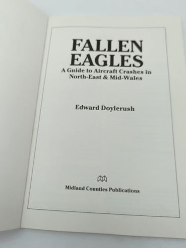 Fallen Eagles by Edward Doylerush, Aircraft Crashes in North-east & Mid-Wales