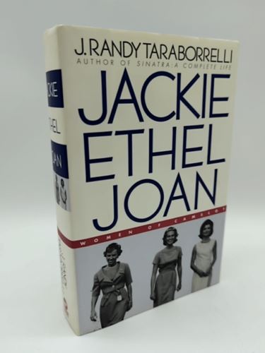 Jackie, Ethel, Joan: Women of Camelot by J. Randy Taraborrelli 0446524263