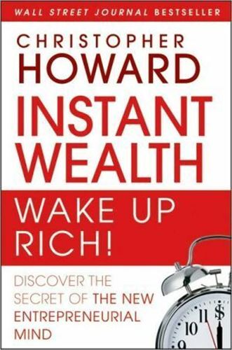 Instant Wealth Wake Up Rich!: The Entrepreneurial Mind by Christopher Howard