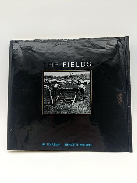 The Fields: The Kalgoorlie And Coolgardie Goldfields, 1892-1912 by Ian Templeman