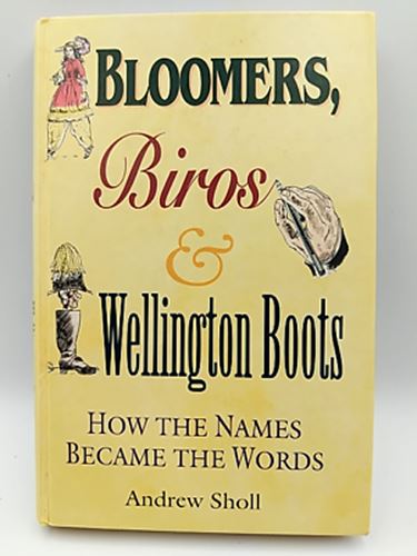 Bloomers Biros and Wellington Boots How by Andrew Sholl (Hardcover 1854796429)