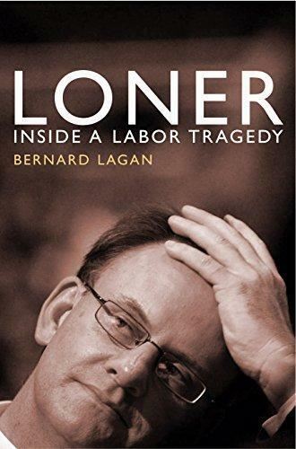Loner: Inside a Labor Tragedy by Bernard Lagan (Mark Latham) PB 1741145155