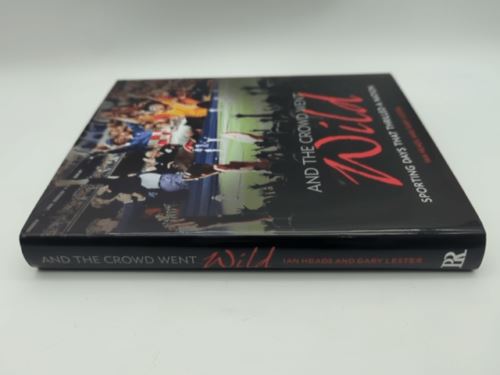 And the Crowd Went Wild: Sporting Days That Thrilled a Nation by Gary Lester