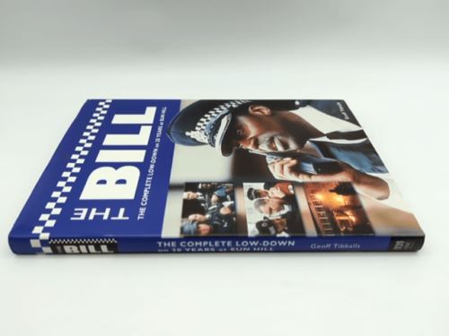The Bill. The Complete Low-down On 20 Years At Sun Hill by Geoff Tibballs