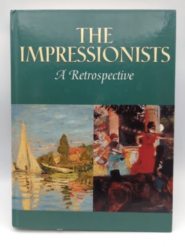 The Impressionists: A Retrospective by Various (Hardcover, 1991)