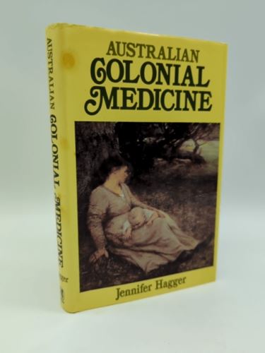 Australian Colonial Medicine by Jennifer Hagger (Hardcover, 1979) Rare