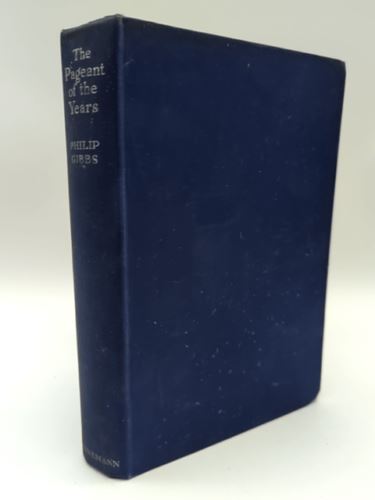 The Pageant Of The Years: An Autobiography by Philip Gibbs Vintage 1946