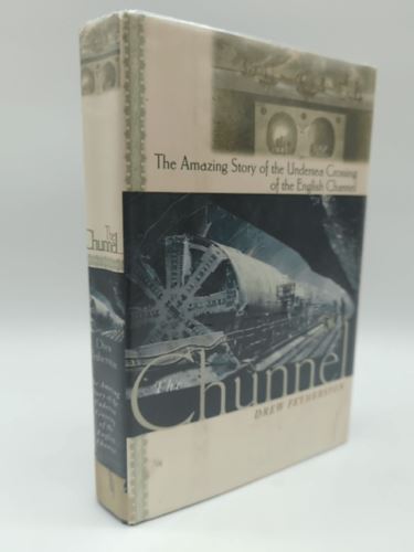 The Chunnel: The Amazing Story of the Undersea Crossing of the English Channel,