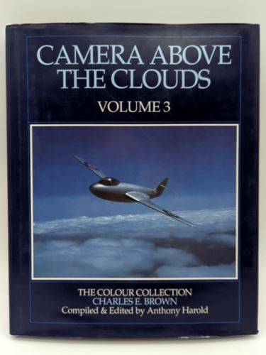 Camera Above the Clouds: Aviation Photographs Charles E. Brown: Volume 3 RAF