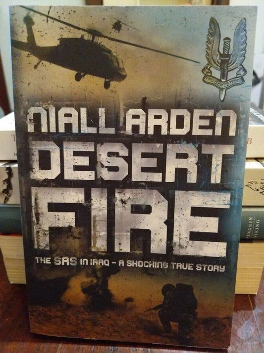 Desert Fire By Niall Arden | The SAS in Iraq, True story | ISBN 9780340897669