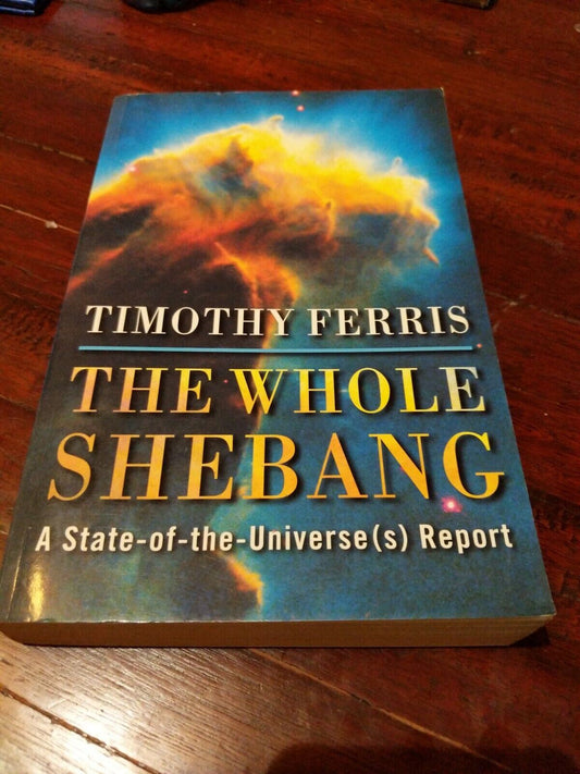 The Whole Shebang by Ferris Timothy (Paperback Book) | State of the Universe