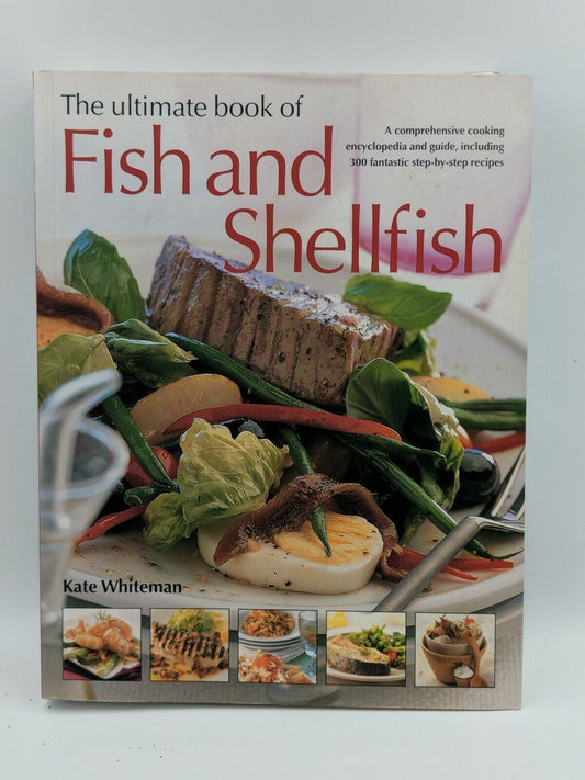 The Ultimate Book of Fish and Shellfish By Kate Whiteman | Seafood Cookbook