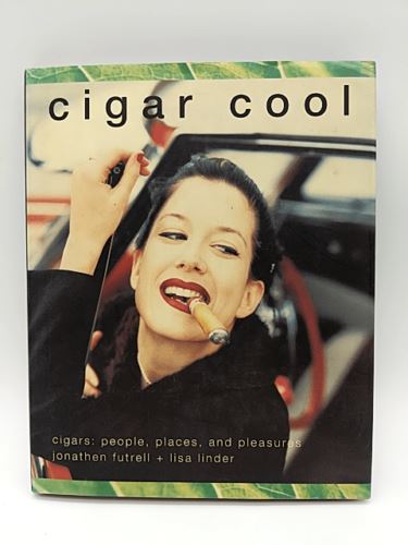 Cigar Cool: Cigars: People, Places, and Pleasure by Jonathan Futrell 184100314X
