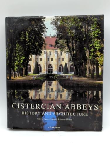 Cistercian Abbeys: History & Architecture by Jean-Francois Leroux, Hardcover