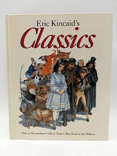 ERIC KINCAID’S CLASSICS, Timeless Children’s Stories, Alice in Wonderland 1st Ed