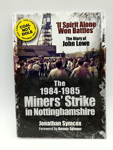 The 1984/85 Miners Strike in Nottinghamshire by Jonathan Symcox 1845631447