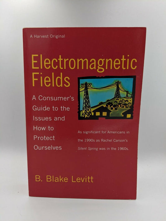 Electromagnetic Fields: Guide to the Issues & How to Protect, Blake Levitt