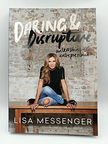 Daring & Disruptive: Unleashing the Entrepreneur by Lisa Messenger 0987097466