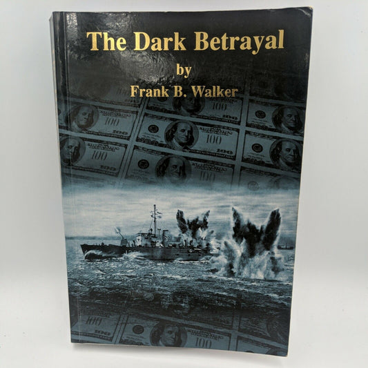 The Dark Betrayal by Frank B. Walker - WWII arms dealing investigation - Treason