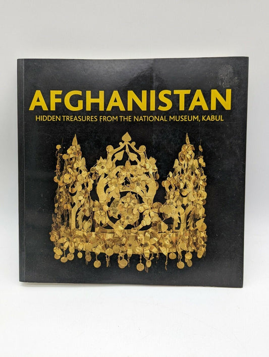 Afghanistan - Hidden Treasures from the National Museum, Kabul / Includes Biblio