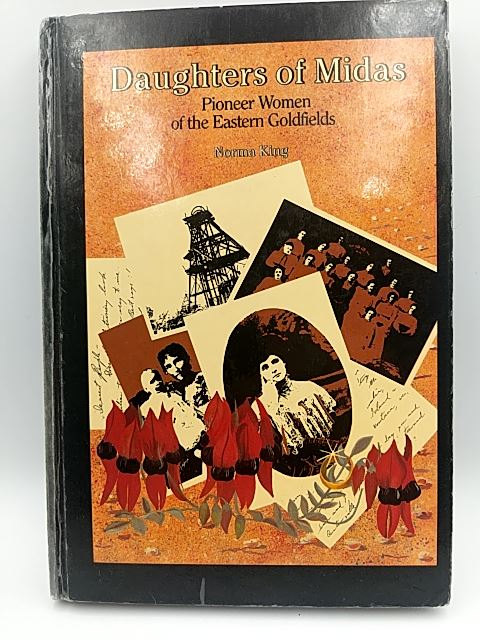 Daughters of Midas: Pioneer Women of the Eastern Goldfields by Norma King