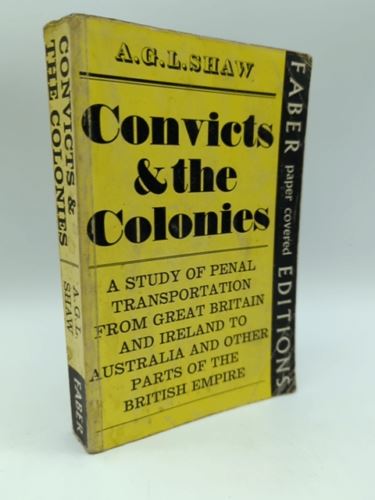 Convicts and the Colonies, A.G.L. Shaw, British Australian Penal Transportation