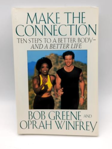 Make The Connection: Ten Steps to a Better Body & Life, Bob Greene Oprah Winfrey