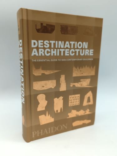 Destination Architecture: The Essential Guide to 1000 Contemporary Buildings, Ph