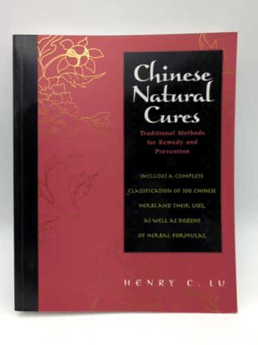 Chinese Natural Cures: Traditional Methods for Remedy and Prevention, Henry Lu