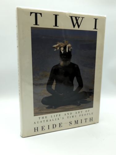 Tiwi: The life and art of Australia's Tiwi people by Heide Smith 0207166242