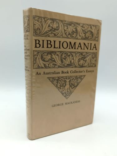 Bibliomania: An Australian Book Collector's Essays by George Mackaness